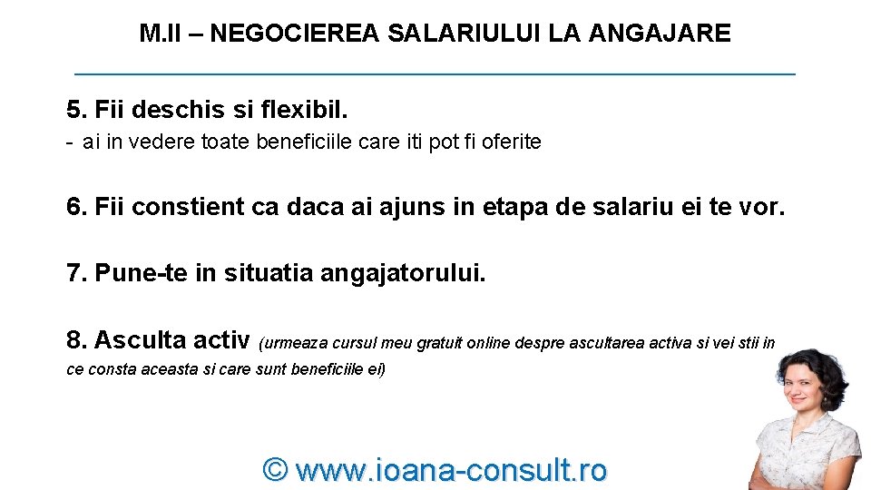 M. II – NEGOCIEREA SALARIULUI LA ANGAJARE __________________________ 5. Fii deschis si flexibil. - M. II – NEGOCIEREA SALARIULUI LA ANGAJARE __________________________ 5. Fii deschis si flexibil. -