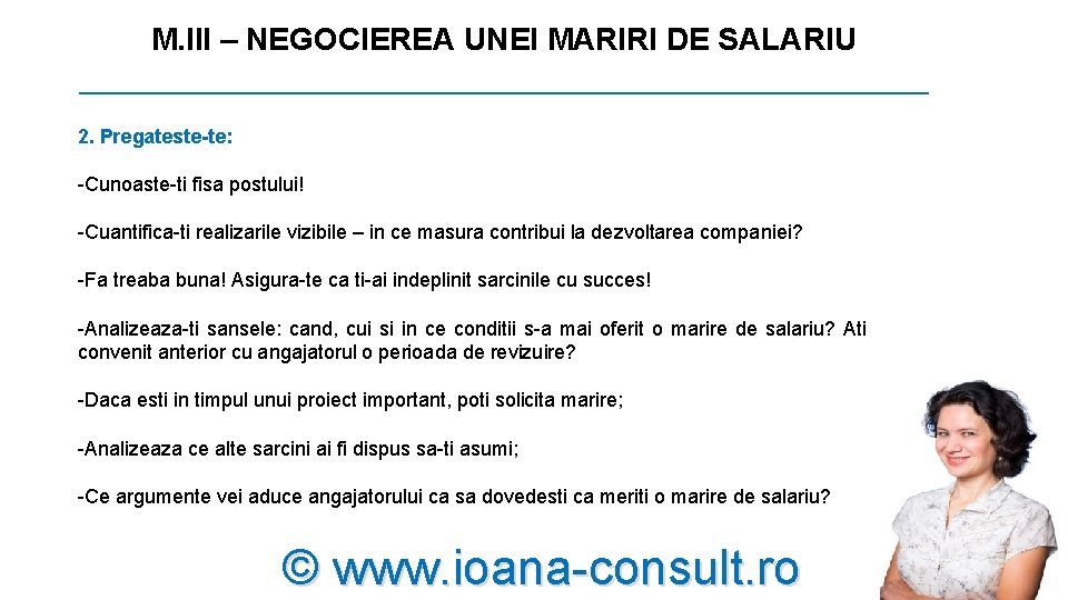 M. III – NEGOCIEREA UNEI MARIRI DE SALARIU _________________________ 2. Pregateste-te: -Cunoaste-ti fisa postului! M. III – NEGOCIEREA UNEI MARIRI DE SALARIU _________________________ 2. Pregateste-te: -Cunoaste-ti fisa postului!