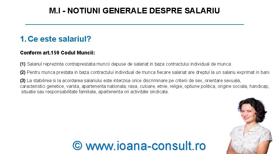 M. I - NOTIUNI GENERALE DESPRE SALARIU _________________________ 1. Ce este salariul? Conform art. M. I - NOTIUNI GENERALE DESPRE SALARIU _________________________ 1. Ce este salariul? Conform art.
