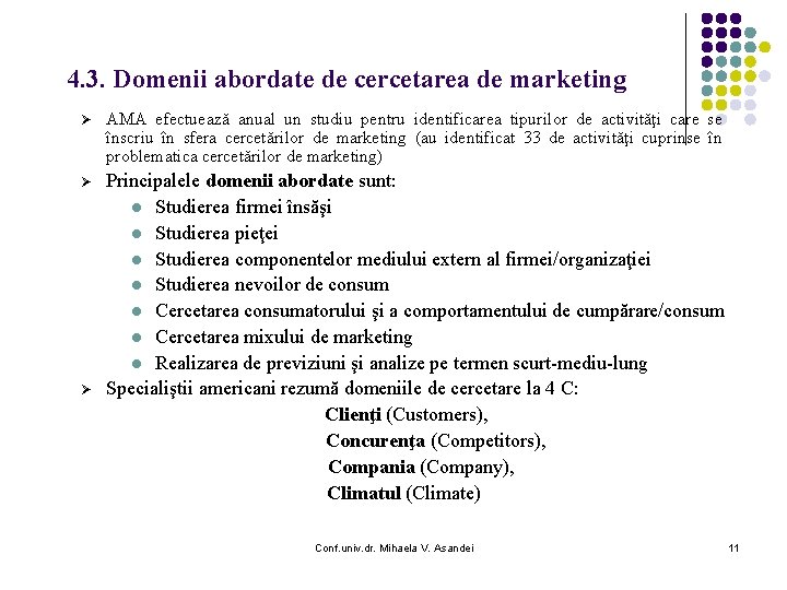 4. 3. Domenii abordate de cercetarea de marketing AMA efectuează anual un studiu pentru