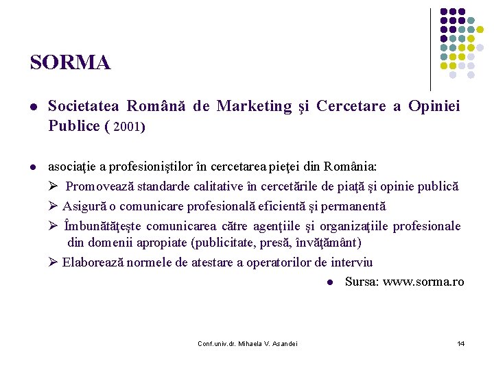 SORMA l Societatea Română de Marketing şi Cercetare a Opiniei Publice ( 2001) l