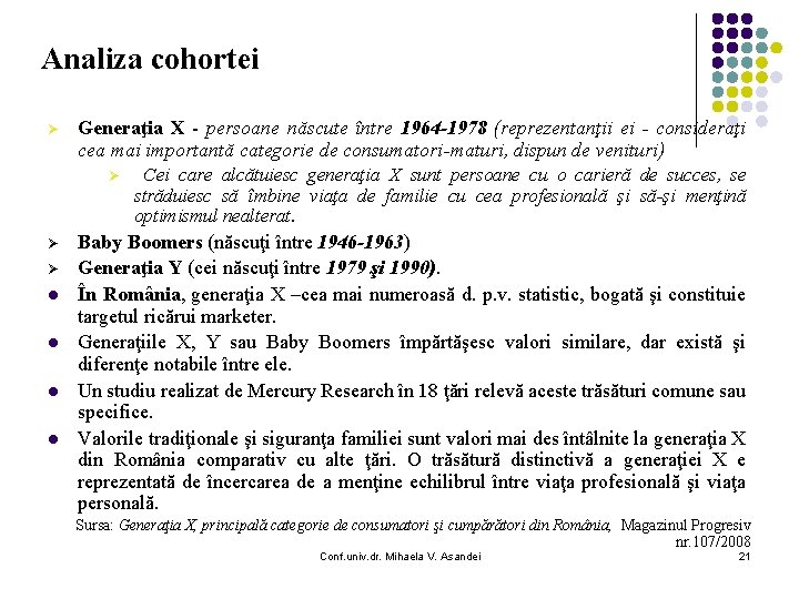 Analiza cohortei Generaţia X - persoane născute între 1964 -1978 (reprezentanţii ei - consideraţi