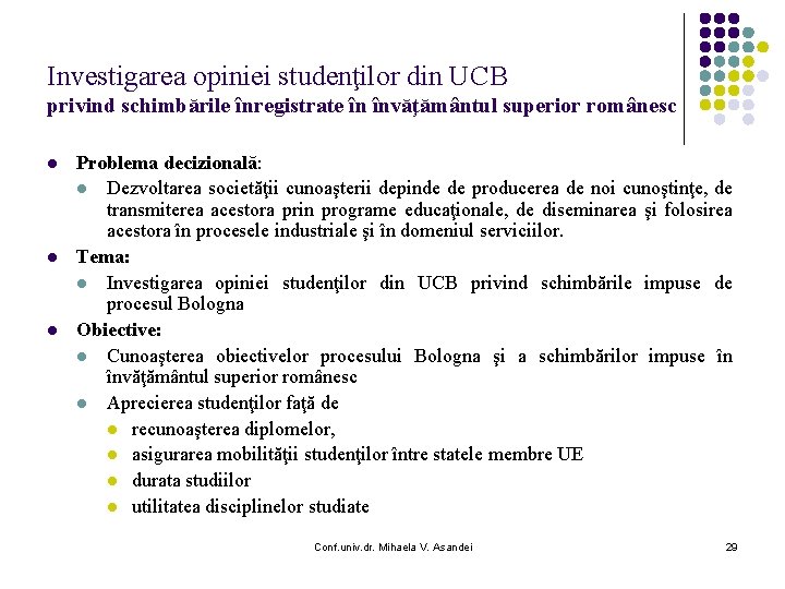 Investigarea opiniei studenţilor din UCB privind schimbările înregistrate în învăţământul superior românesc l l