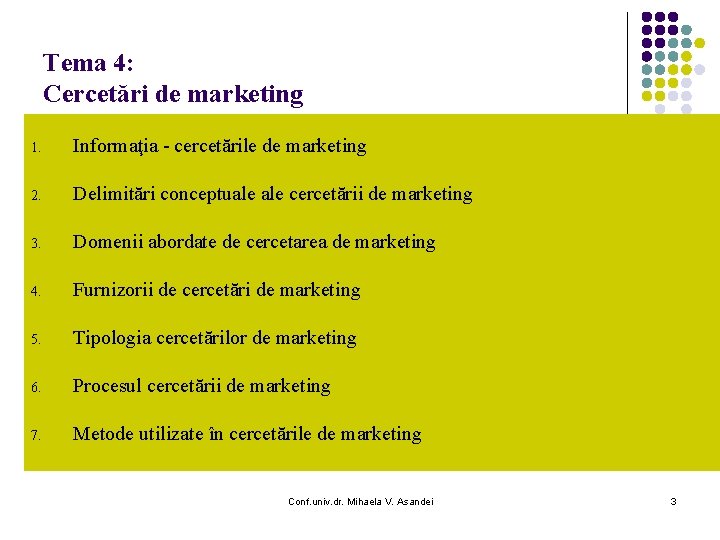 Tema 4: Cercetări de marketing 1. Informaţia - cercetările de marketing 2. Delimitări conceptuale