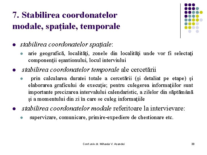 7. Stabilirea coordonatelor modale, spaţiale, temporale l stabilirea coordonatelor spaţiale: l l stabilirea coordonatelor