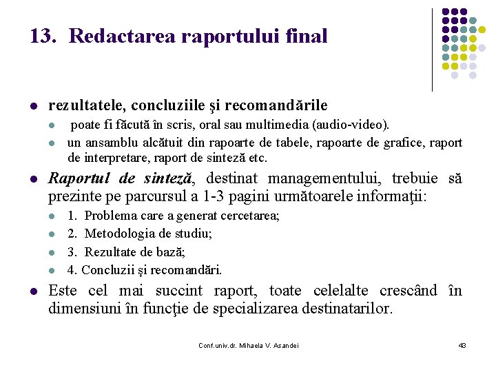 13. Redactarea raportului final l rezultatele, concluziile şi recomandările l l l Raportul de