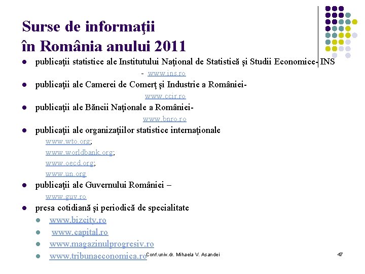 Surse de informaţii în România anului 2011 l publicaţii statistice ale Institutului Naţional de