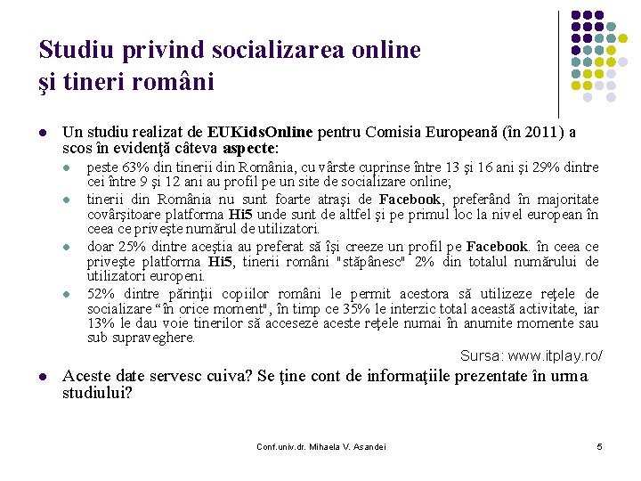 Studiu privind socializarea online şi tineri români l Un studiu realizat de EUKids. Online