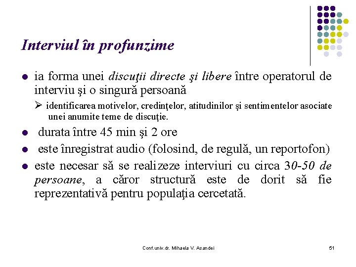 Interviul în profunzime l ia forma unei discuţii directe şi libere între operatorul de