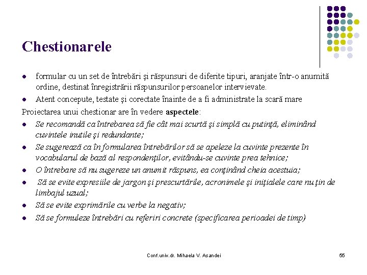 Chestionarele formular cu un set de întrebări şi răspunsuri de diferite tipuri, aranjate într-o