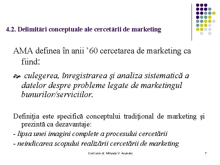 4. 2. Delimitări conceptuale cercetării de marketing AMA definea în anii ’ 60 cercetarea