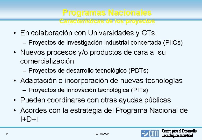 Programas Nacionales Características de los proyectos • En colaboración con Universidades y CTs: –