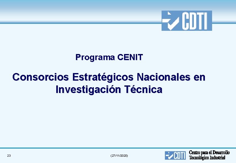 Programa CENIT Consorcios Estratégicos Nacionales en Investigación Técnica 23 (27/11/2020) 