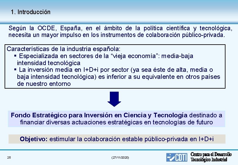 1. Introducción Según la OCDE, España, en el ámbito de la política científica y