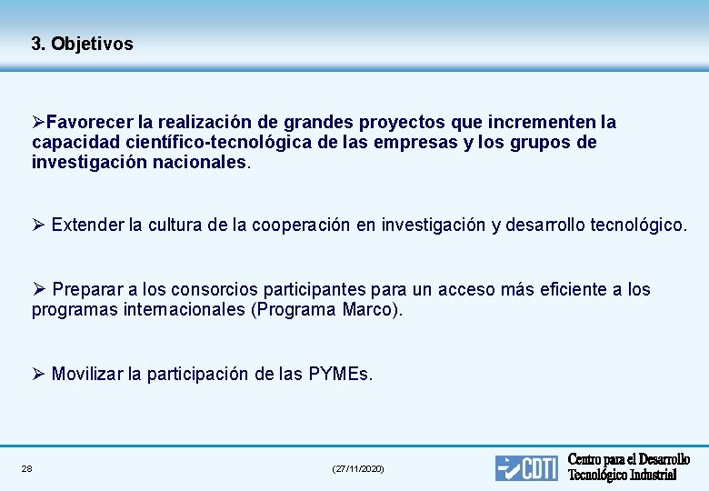 3. Objetivos ØFavorecer la realización de grandes proyectos que incrementen la capacidad científico-tecnológica de