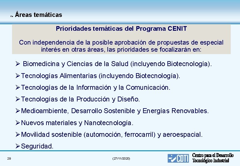 . Áreas temáticas 4 Prioridades temáticas del Programa CENIT Con independencia de la posible