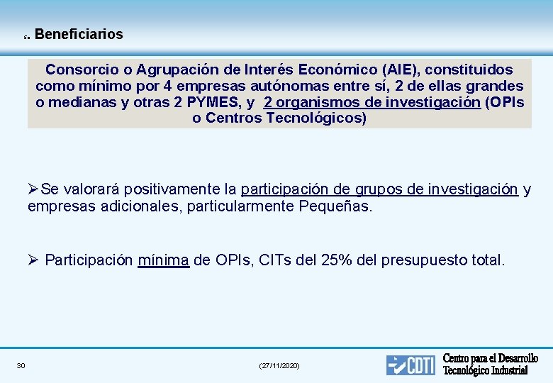 . Beneficiarios 5 Consorcio o Agrupación de Interés Económico (AIE), constituidos como mínimo por