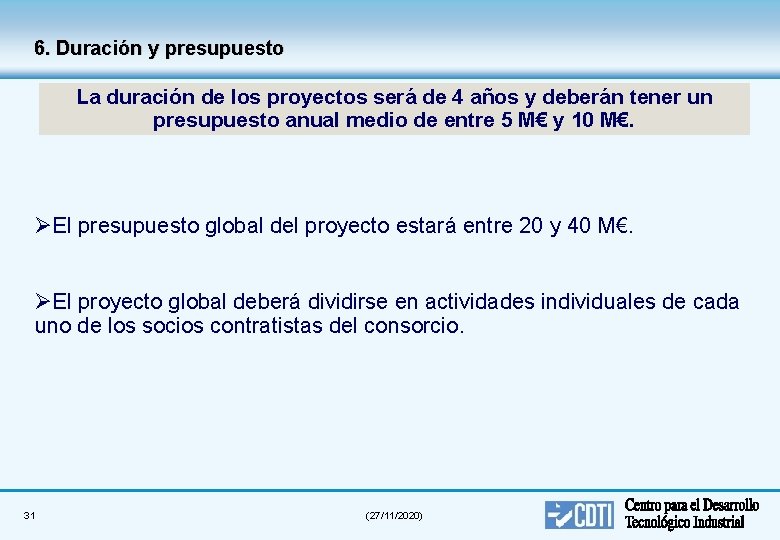 6. Duración y presupuesto La duración de los proyectos será de 4 años y