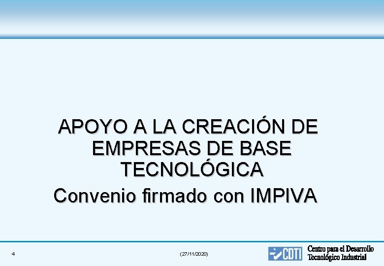 APOYO A LA CREACIÓN DE EMPRESAS DE BASE TECNOLÓGICA Convenio firmado con IMPIVA 4