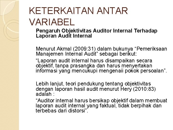 KETERKAITAN ANTAR VARIABEL Pengaruh Objektivitas Auditor Internal Terhadap Laporan Audit Internal Menurut Akmal (2009: