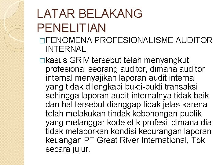 LATAR BELAKANG PENELITIAN �FENOMENA PROFESIONALISME AUDITOR INTERNAL �kasus GRIV tersebut telah menyangkut profesional seorang