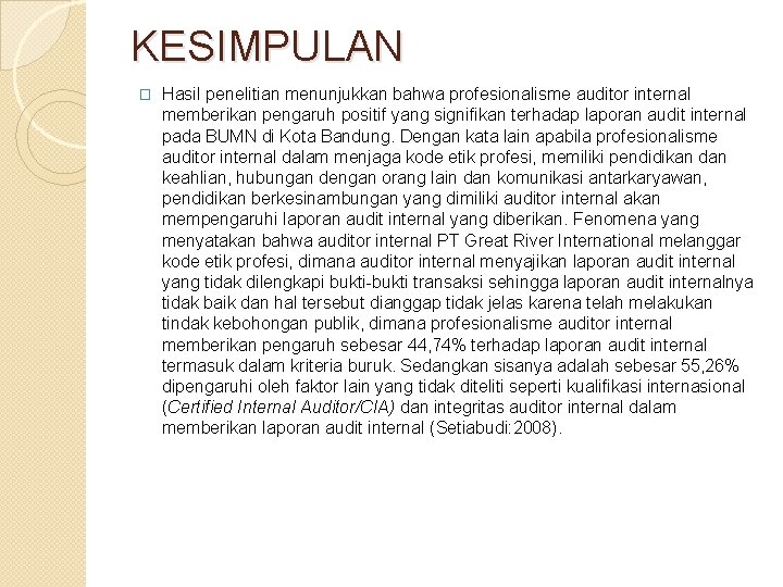 KESIMPULAN � Hasil penelitian menunjukkan bahwa profesionalisme auditor internal memberikan pengaruh positif yang signifikan