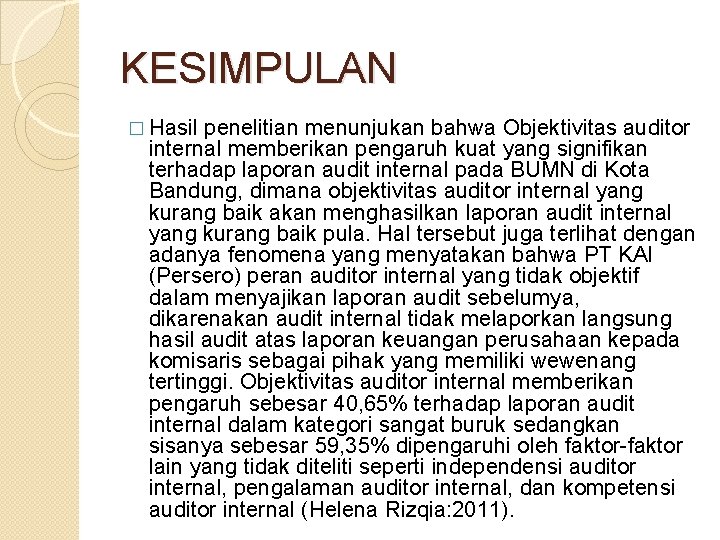 KESIMPULAN � Hasil penelitian menunjukan bahwa Objektivitas auditor internal memberikan pengaruh kuat yang signifikan