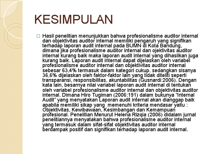 KESIMPULAN � Hasil penelitian menunjukkan bahwa profesionalisme auditor internal dan objektivitas auditor internal memiliki