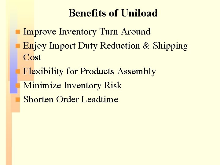 Benefits of Uniload Improve Inventory Turn Around n Enjoy Import Duty Reduction & Shipping