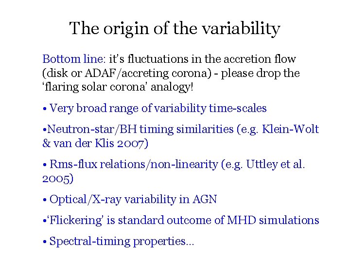 The origin of the variability Bottom line: it’s fluctuations in the accretion flow (disk