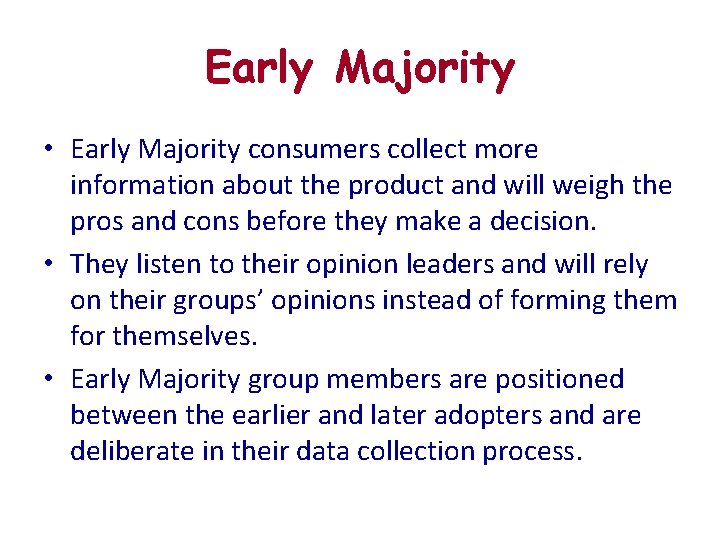 Early Majority • Early Majority consumers collect more information about the product and will