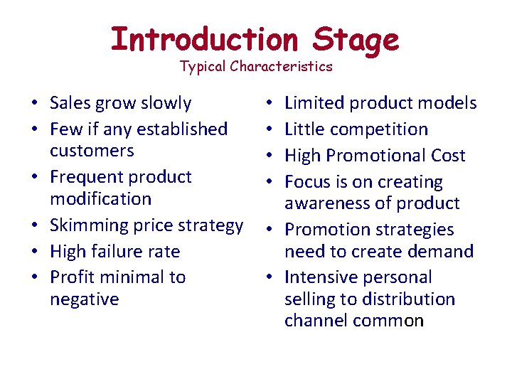 Introduction Stage Typical Characteristics • Sales grow slowly • Few if any established customers