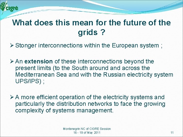 What does this mean for the future of the grids ? Ø Stonger interconnections