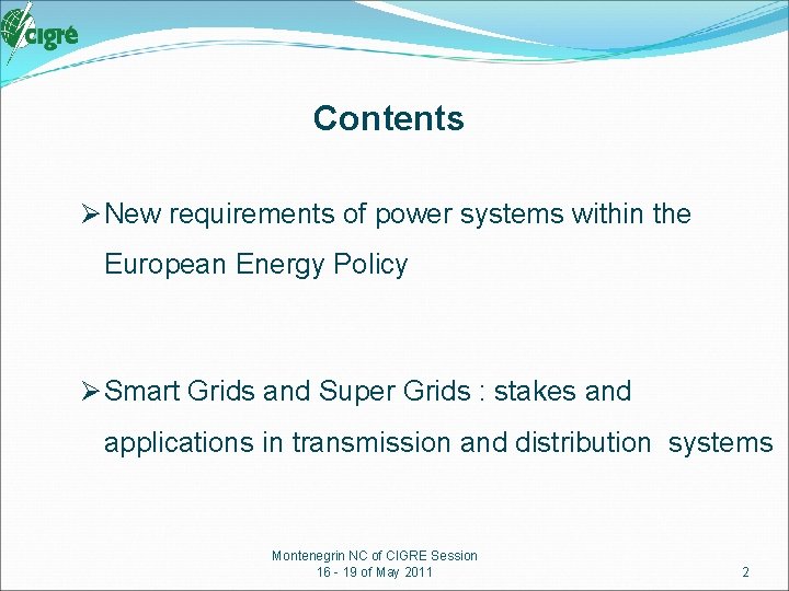 Contents Ø New requirements of power systems within the European Energy Policy Ø Smart