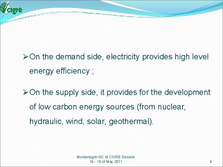 Ø On the demand side, electricity provides high level energy efficiency ; Ø On