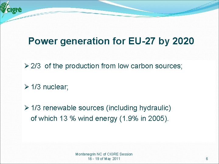 Power generation for EU-27 by 2020 Ø 2/3 of the production from low carbon