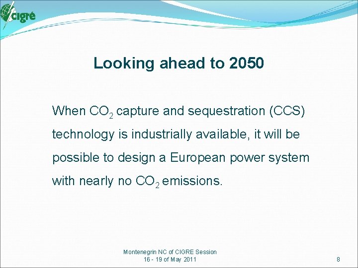Looking ahead to 2050 When CO 2 capture and sequestration (CCS) technology is industrially