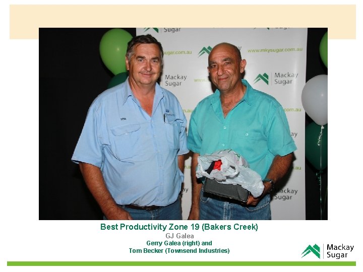 Best Productivity Zone 19 (Bakers Creek) GJ Galea Gerry Galea (right) and Tom Becker