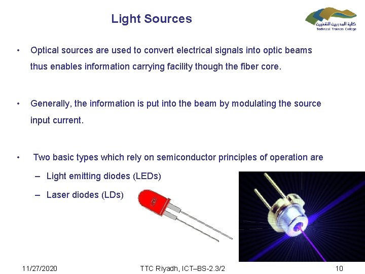 Light Sources • Optical sources are used to convert electrical signals into optic beams