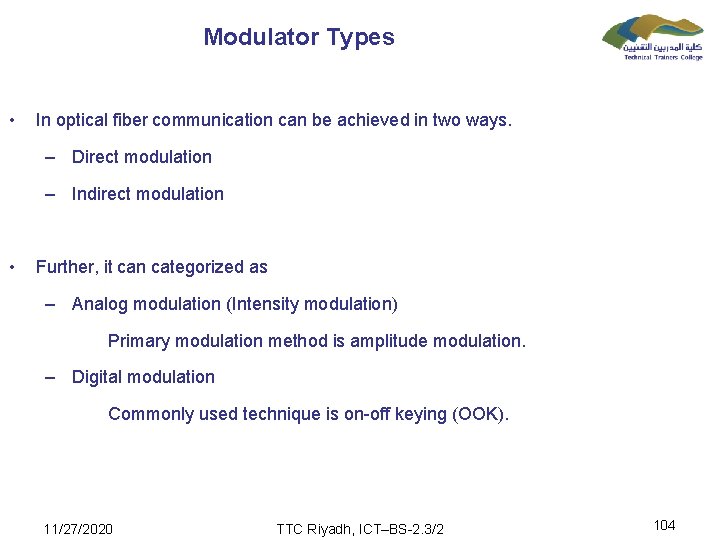 Modulator Types • In optical fiber communication can be achieved in two ways. –