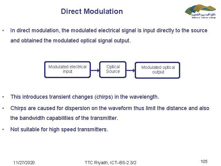Direct Modulation • In direct modulation, the modulated electrical signal is input directly to