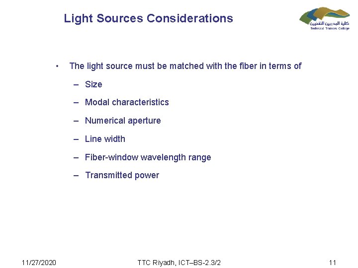 Light Sources Considerations • The light source must be matched with the fiber in