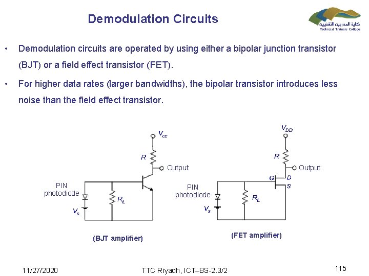 Demodulation Circuits • Demodulation circuits are operated by using either a bipolar junction transistor