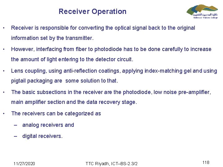 Receiver Operation • Receiver is responsible for converting the optical signal back to the