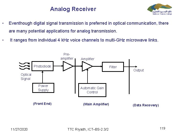Analog Receiver • Eventhough digital signal transmission is preferred in optical communication, there are