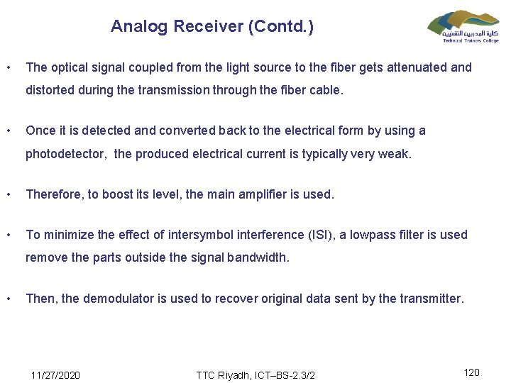 Analog Receiver (Contd. ) • The optical signal coupled from the light source to