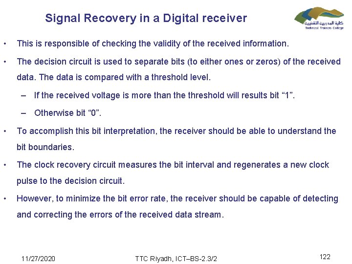 Signal Recovery in a Digital receiver • This is responsible of checking the validity