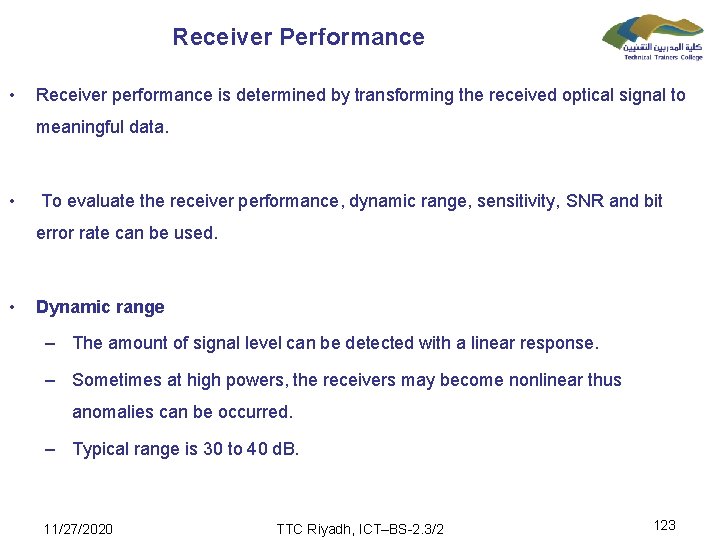 Receiver Performance • Receiver performance is determined by transforming the received optical signal to
