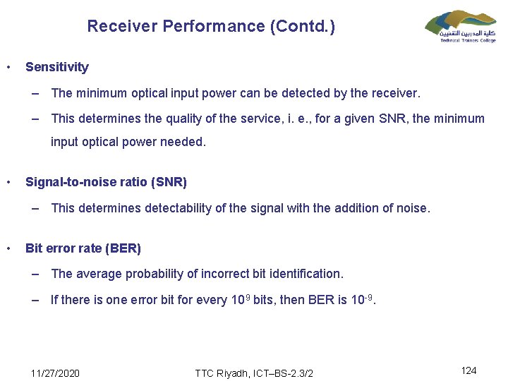 Receiver Performance (Contd. ) • Sensitivity – The minimum optical input power can be