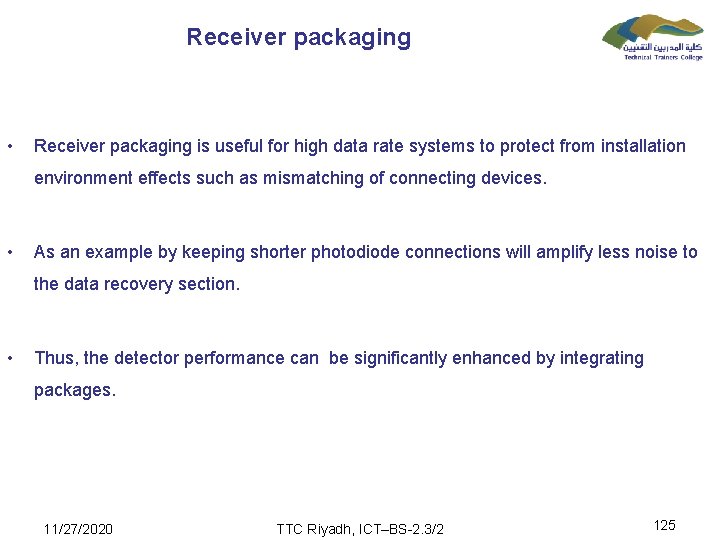 Receiver packaging • Receiver packaging is useful for high data rate systems to protect